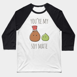 You're My Soymate Baseball T-Shirt